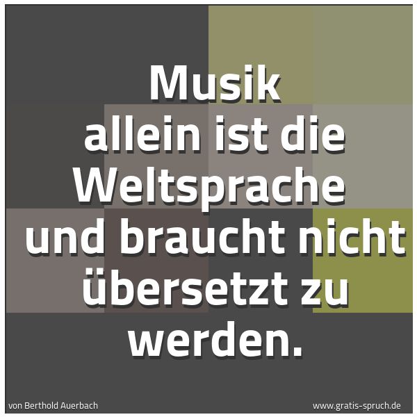 Quadratisches Spruchbild: Musik allein ist die Weltsprache  und braucht nicht übersetzt zu werden.