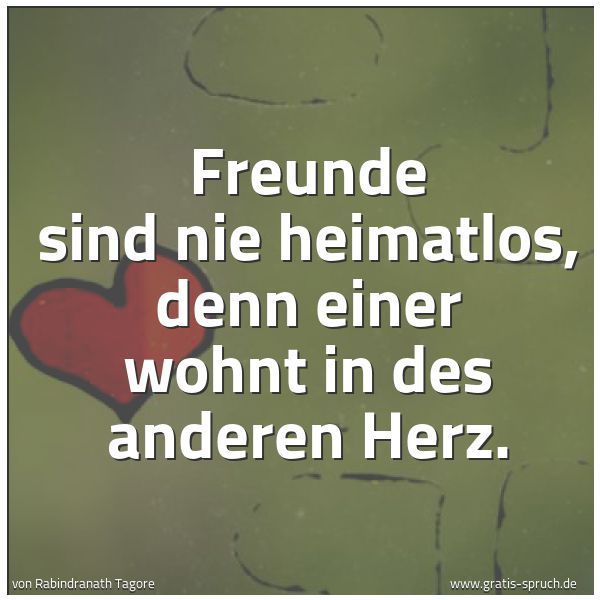 Quadratisches Spruchbild: Freunde sind nie heimatlos, denn einer wohnt in des anderen Herz.