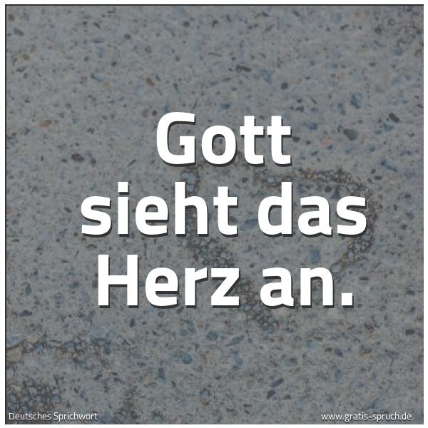 Quadratisches Spruchbild: Gott sieht das Herz an.