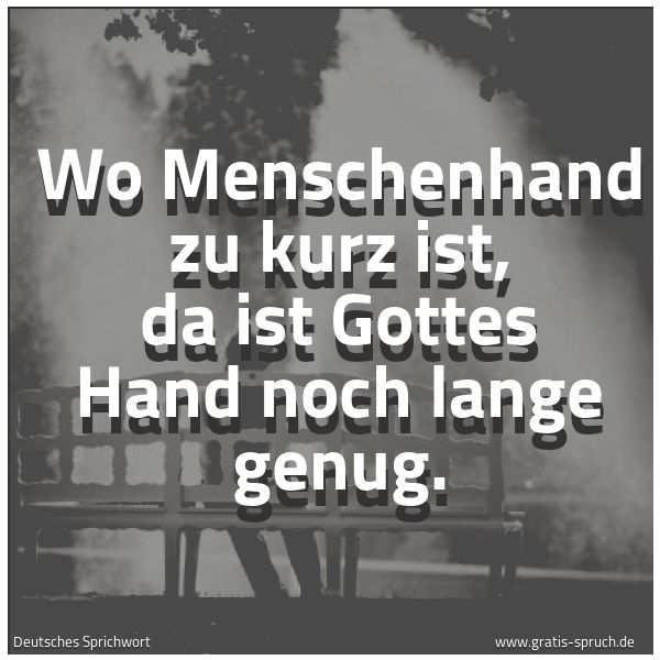 Quadratisches Spruchbild: Wo Menschenhand zu kurz ist, da ist Gottes Hand noch lange genug.