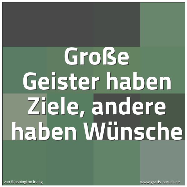 Quadratisches Spruchbild: Große Geister haben Ziele, andere haben Wünsche