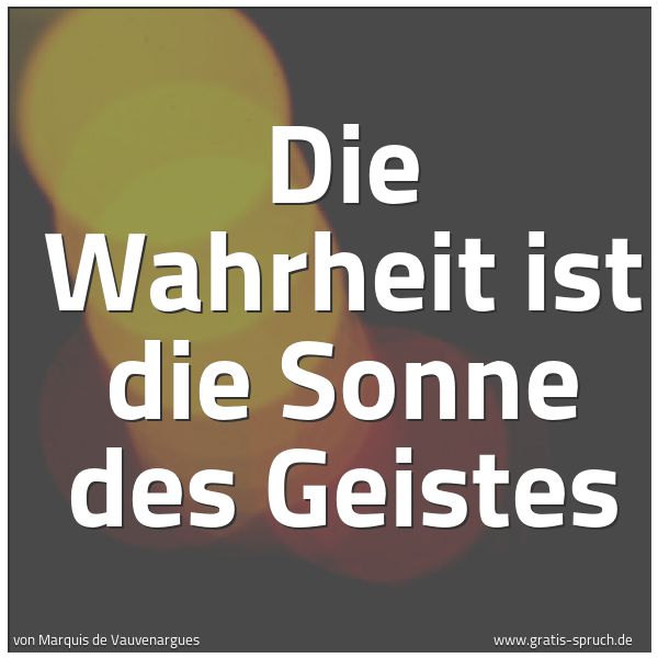 Quadratisches Spruchbild: Die Wahrheit ist die Sonne des Geistes