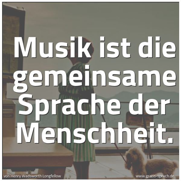 Quadratisches Spruchbild: Musik ist die gemeinsame Sprache der Menschheit.