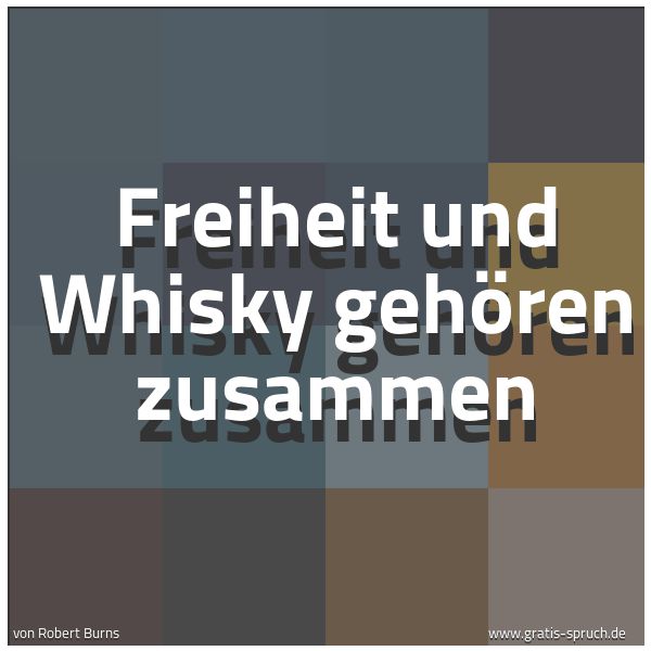Quadratisches Spruchbild: Freiheit und Whisky gehören zusammen