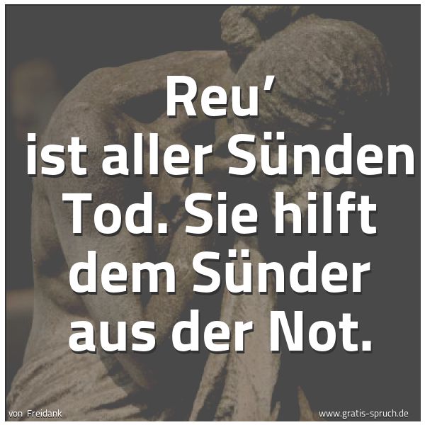 Quadratisches Spruchbild: Reu’ ist aller Sünden Tod. Sie hilft dem Sünder aus der Not.