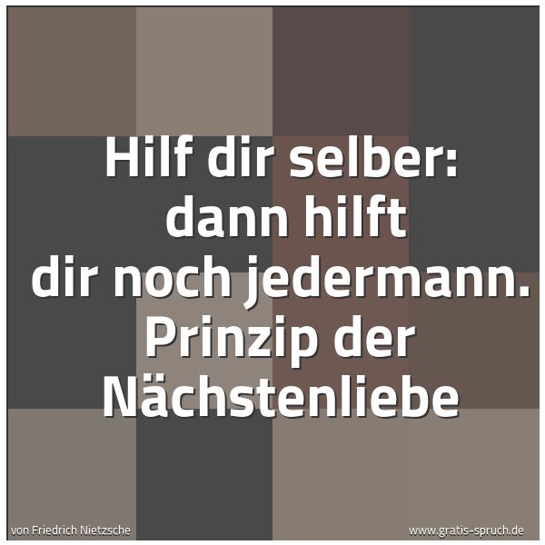 Quadratisches Spruchbild: Hilf dir selber:  dann hilft dir noch jedermann. Prinzip der Nächstenliebe