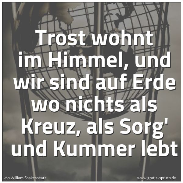 Quadratisches Spruchbild: Trost wohnt im Himmel, und wir sind auf Erde wo nichts als Kreuz, als Sorg' und Kummer leb …