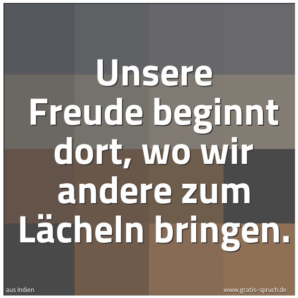 Quadratisches Spruchbild: Unsere Freude beginnt dort, wo wir andere zum Lächeln bringen.