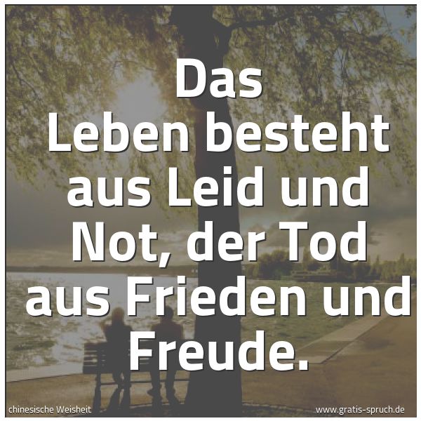 Quadratisches Spruchbild: Das Leben besteht aus Leid und Not, der Tod aus Frieden und Freude.