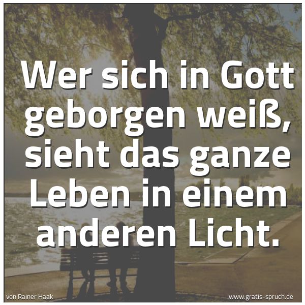 Quadratisches Spruchbild: Wer sich in Gott geborgen weiß, sieht das ganze Leben in einem anderen Licht.