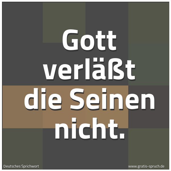 Quadratisches Spruchbild: Gott verläßt die Seinen nicht.