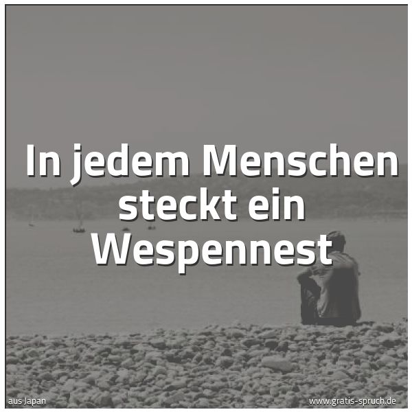 Quadratisches Spruchbild: In jedem Menschen steckt ein Wespennest