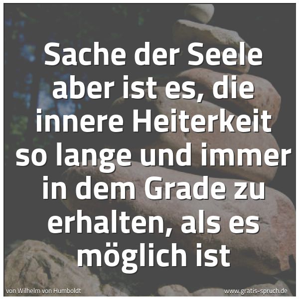 Quadratisches Spruchbild: Sache der Seele aber ist es, die innere Heiterkeit so lange und immer in dem Grade zu erha …