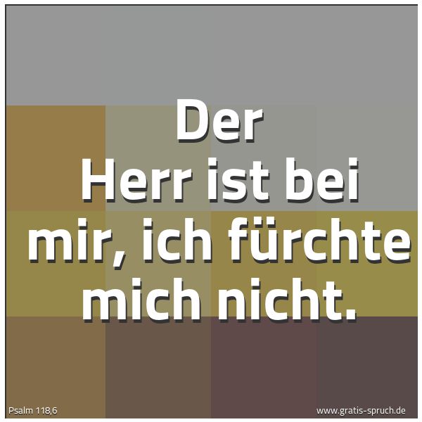 Quadratisches Spruchbild: Der Herr ist bei mir, ich fürchte mich nicht.