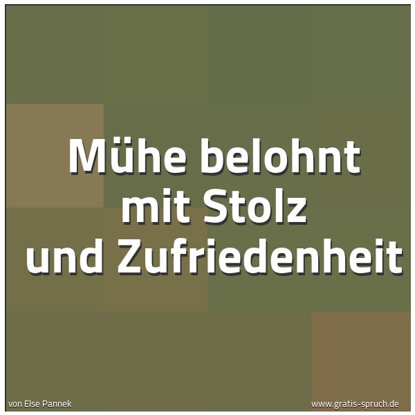Quadratisches Spruchbild: Mühe belohnt mit Stolz und Zufriedenheit
