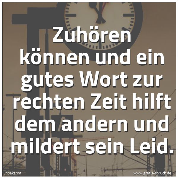 Quadratisches Spruchbild: Zuhören können und ein gutes Wort zur rechten Zeit hilft dem andern und mildert sein Leid.