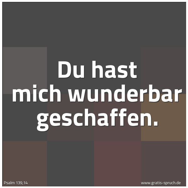 Quadratisches Spruchbild: Du hast mich wunderbar geschaffen.