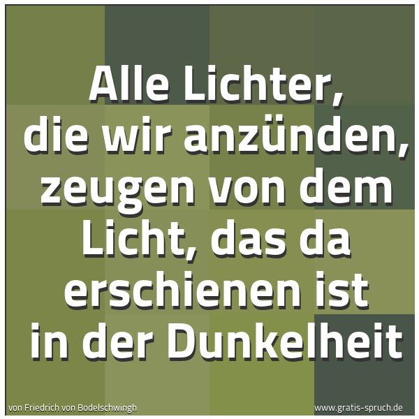 Quadratisches Spruchbild: Alle Lichter, die wir anzünden, zeugen von dem Licht, das da erschienen ist in der Dunkelh …