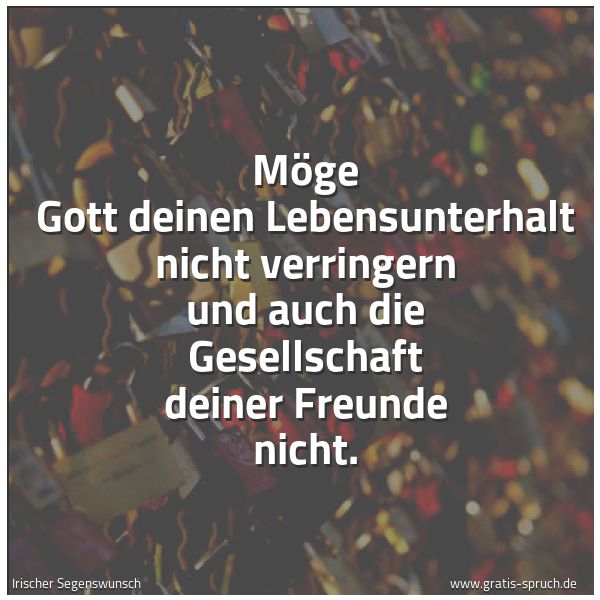 Quadratisches Spruchbild: Möge Gott deinen Lebensunterhalt nicht verringern und auch die Gesellschaft deiner Freunde …