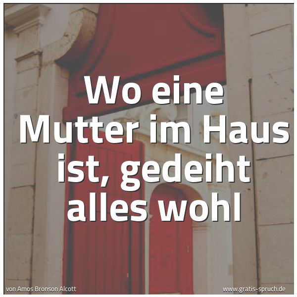 Quadratisches Spruchbild: Wo eine Mutter im Haus ist, gedeiht alles wohl
