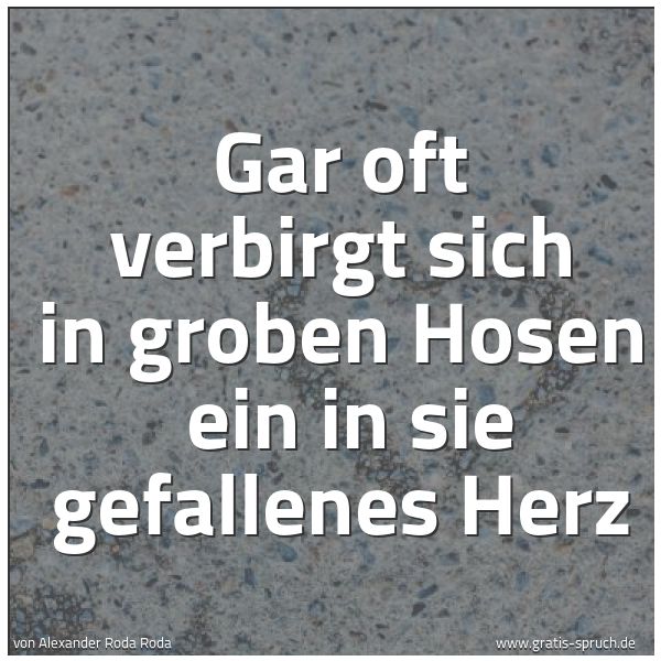 Quadratisches Spruchbild: Gar oft verbirgt sich in groben Hosen  ein in sie gefallenes Herz