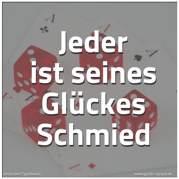 Quadratisches Spruchbild: Jeder ist seines Glückes Schmied